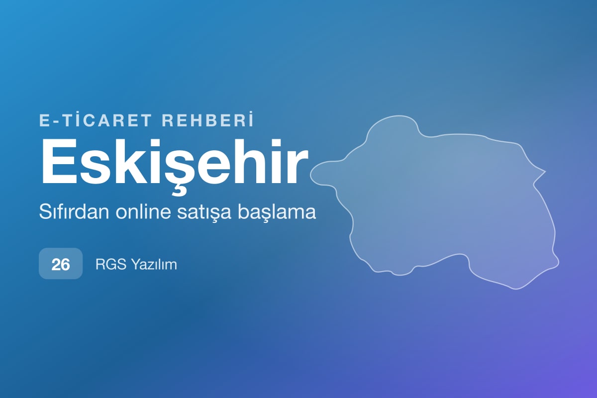 Eskişehir E-Ticaret Rehberi: Az Bütçeyle Başlama